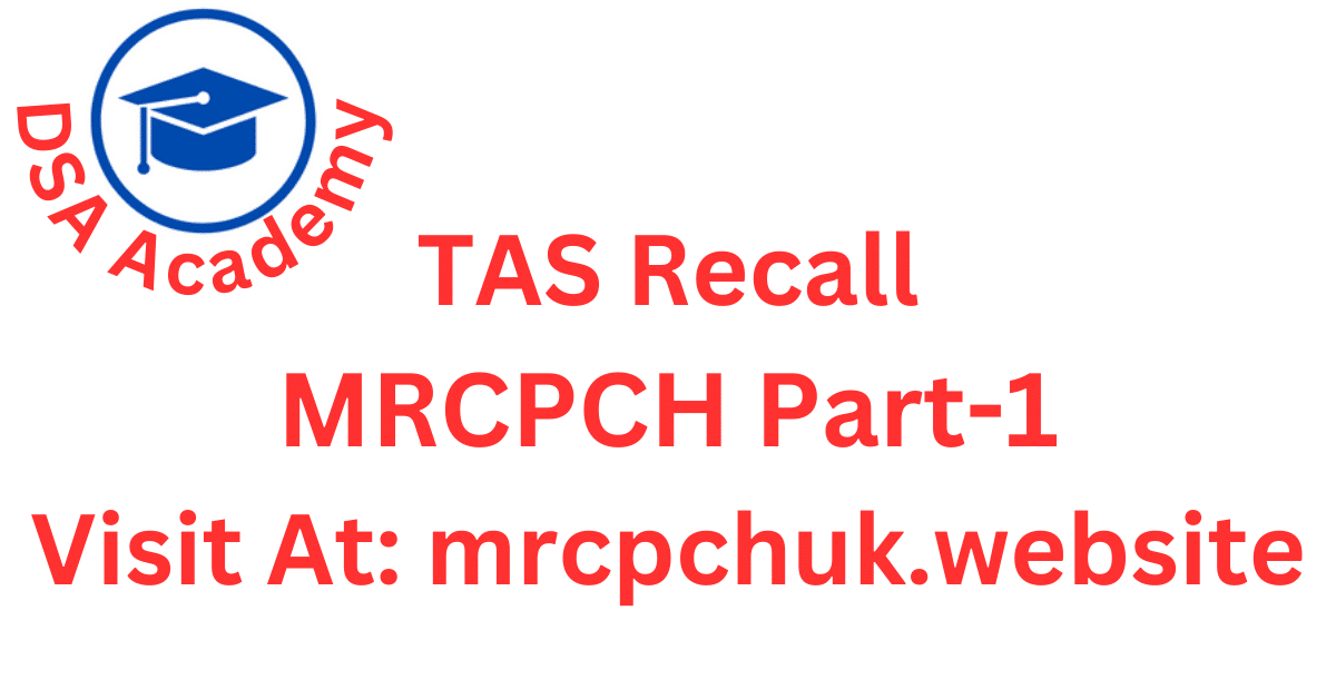 TAS recall MRCPCH PART 1 Exam